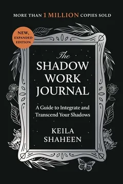[EVT-PRM-BOOK-SHA-000] The Shadow Work Journal : A Guide to Integrate and Transcend Your Shadows